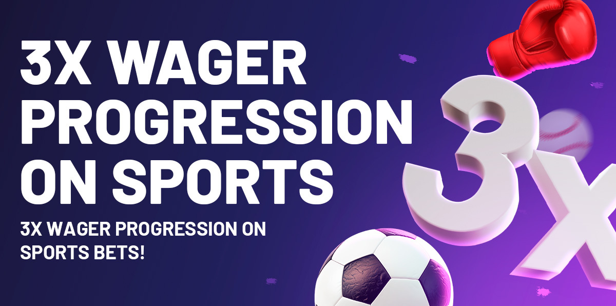 3x Wager Progression on Sports Bets!